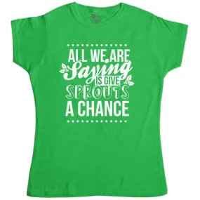 Give Sprouts A Chance Womens Fitted T-Shirt